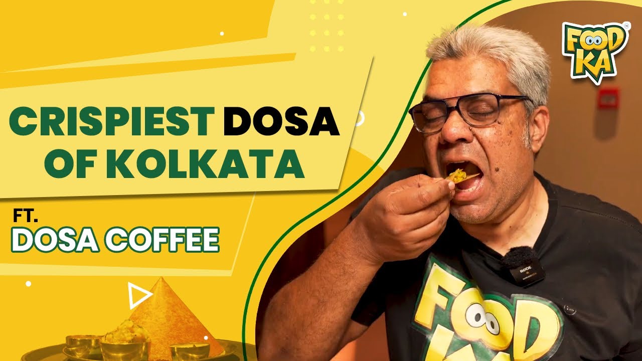 Best South Indian Cafe In Kolkata: Crispiest Dosa With Dosa Coffee Ft. Foodka