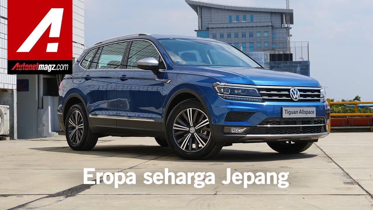 VW Tiguan Allspace 2019 Indonesia First Impression Review by AutonetMagz