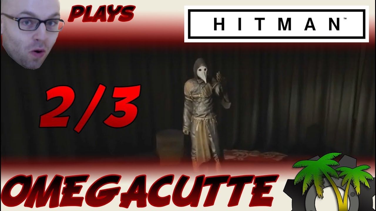 [Northernlion Plays - Hitman 2016] OMEGACUTTE Part 2/3