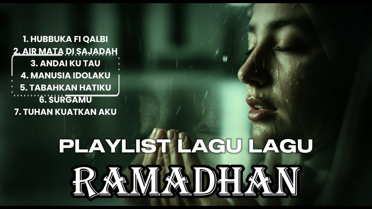 PLAYLIST RELIGI RAMADHAN - HUBBUKA FI QALBI - ANDAI KU TAU - SURGAMU