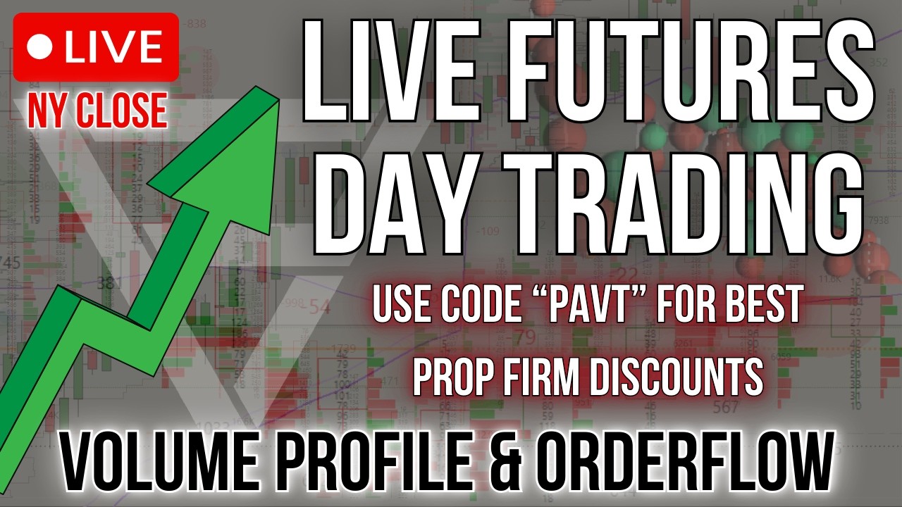NY Close LIVE DAY TRADING ES & NQ - Volume Profile + Orderflow (Prop Firms code: PAVT)