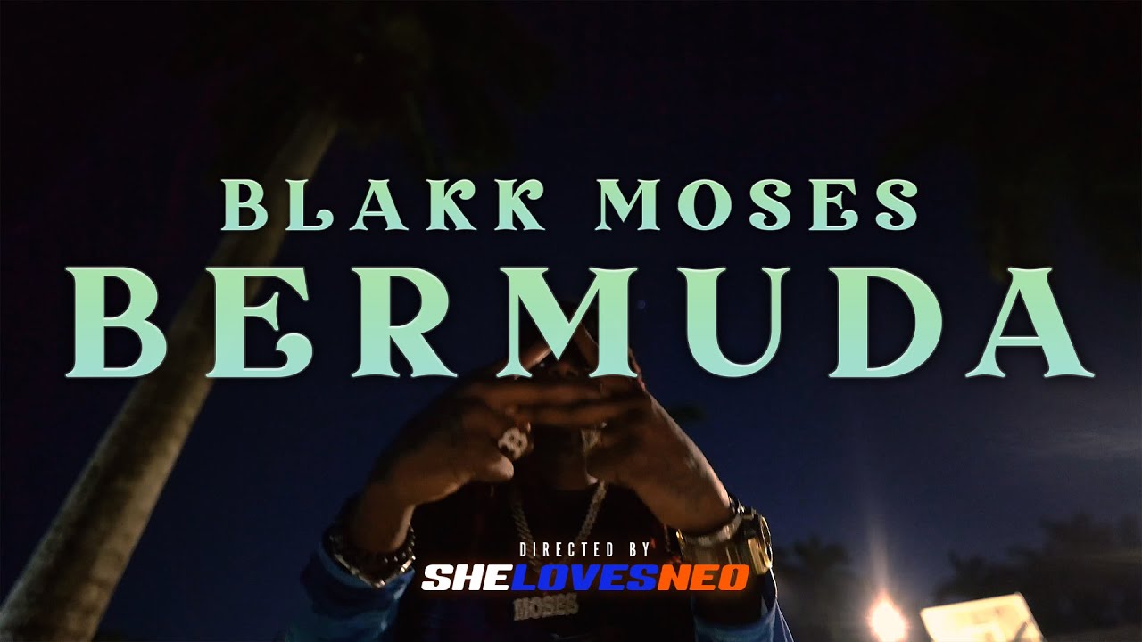 Blakk Moses - Bermuda (Official Music Video) Directed by: @SheLovesNeo