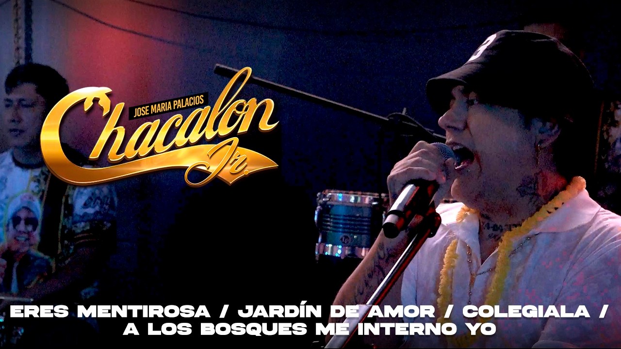 Chacalon Jr - Eres Mentirosa / Jardín de Amor / Colegiala / A los Bosques Me Interno Yo