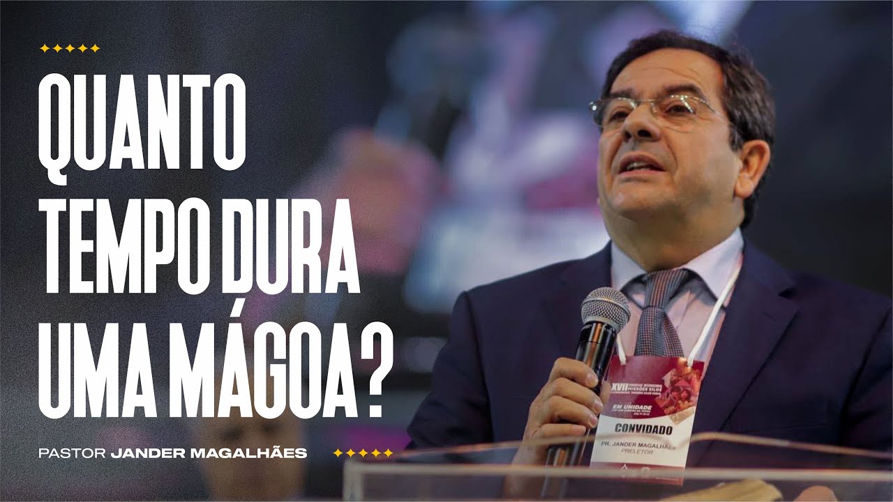 Quanto Tempo Dura Uma Mágoa? | Pr. Jander Magalhães