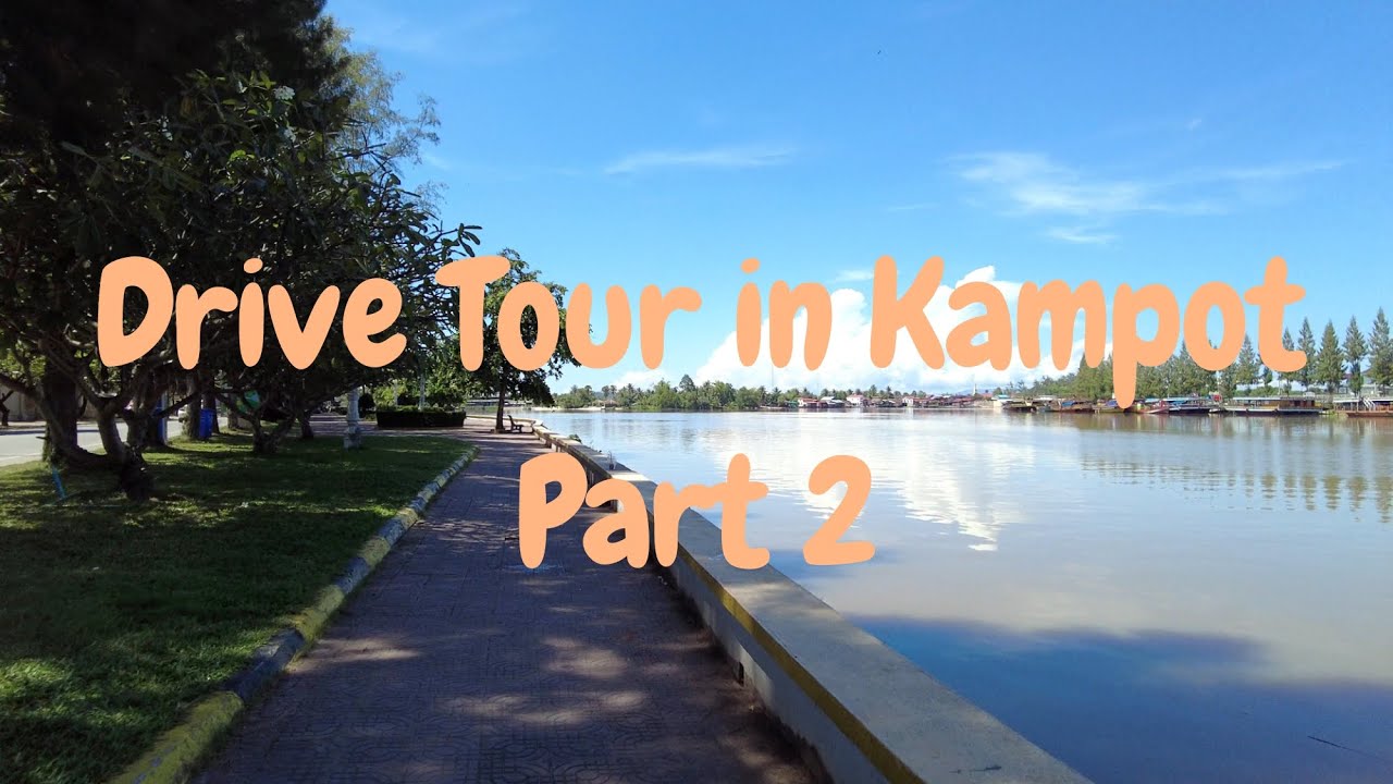 Drive Tour in Kampot,Cambodia - Part #2