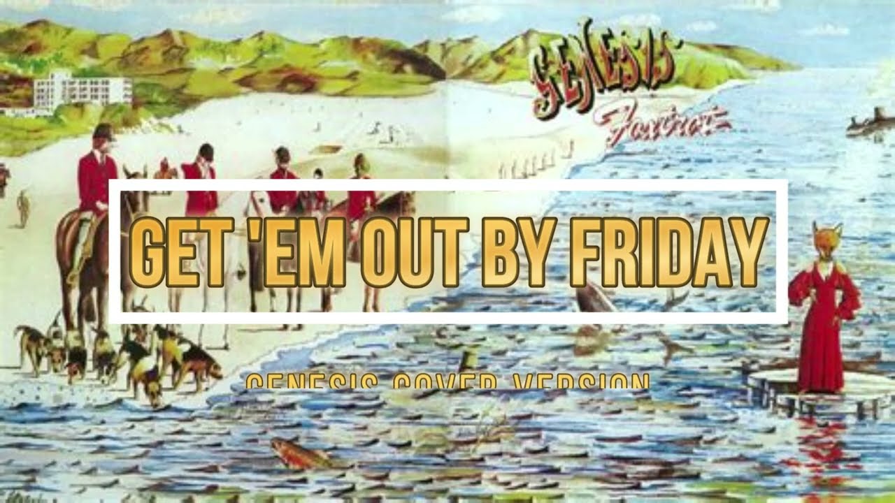 Get 'Em Out By Friday (Genesis Cover Version)