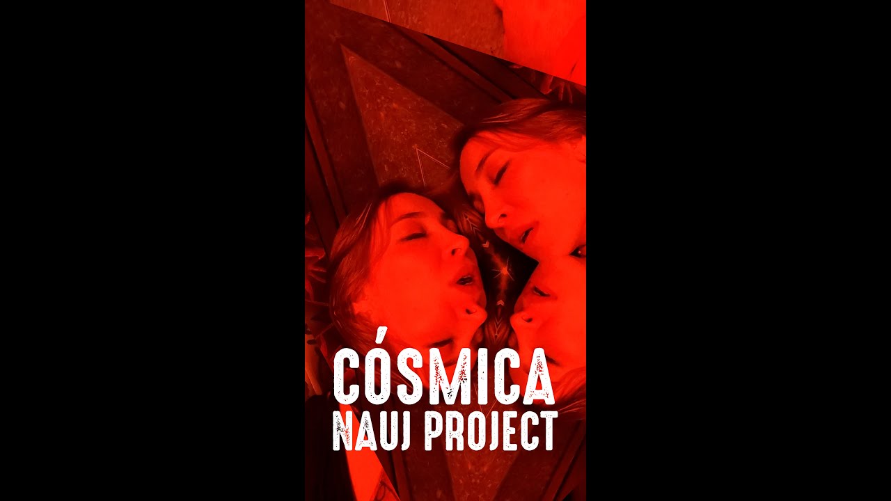 Nauj Project - Cósmica [Video Oficial]