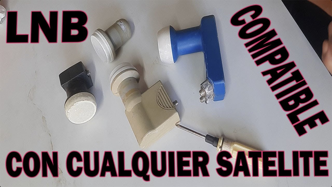 CUAL ES EL - LNB - COMPATIBLE CON CUALQUIER SATELITE