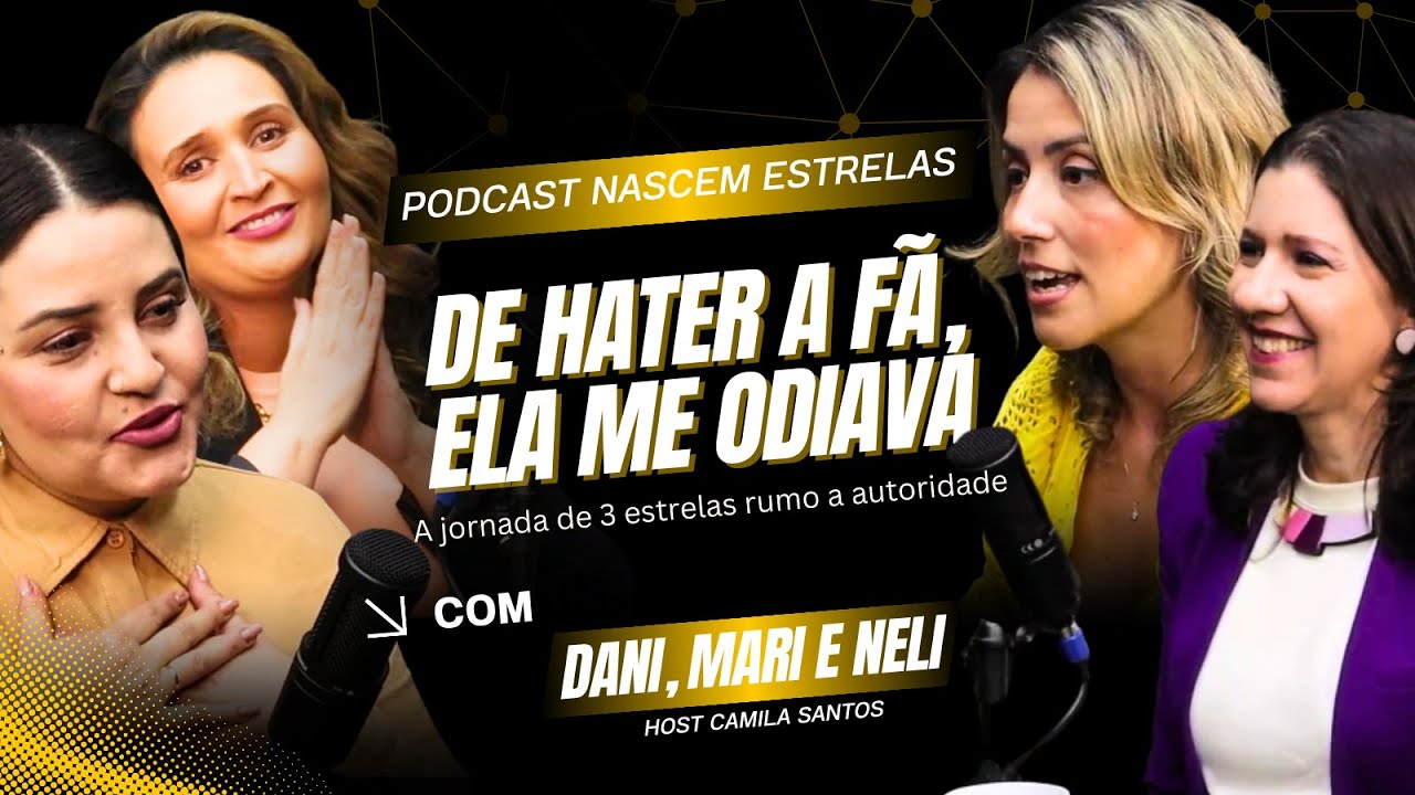 Podcast Nascem Estrelas - Ep. 1 | De Hater a Fã, Ela Me Odiava... A Jornada de 3 Estrelas