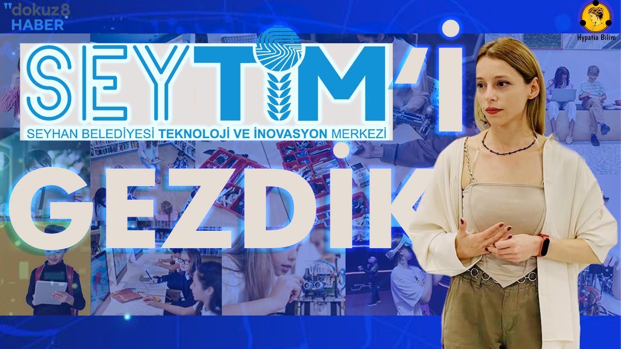 Seyhan Belediyesi Teknoloji ve İnovasyon Merkezi'ni Gezdik