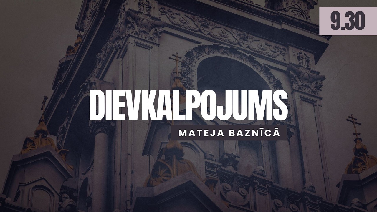 NOKĀPIS ELLĒ | 9:30 | Tiešraide no Rīgas Mateja draudzes
