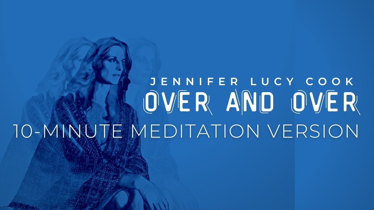 Over and Over - Jennifer Lucy Cook | choir + synth bass | 10-minute meditation version