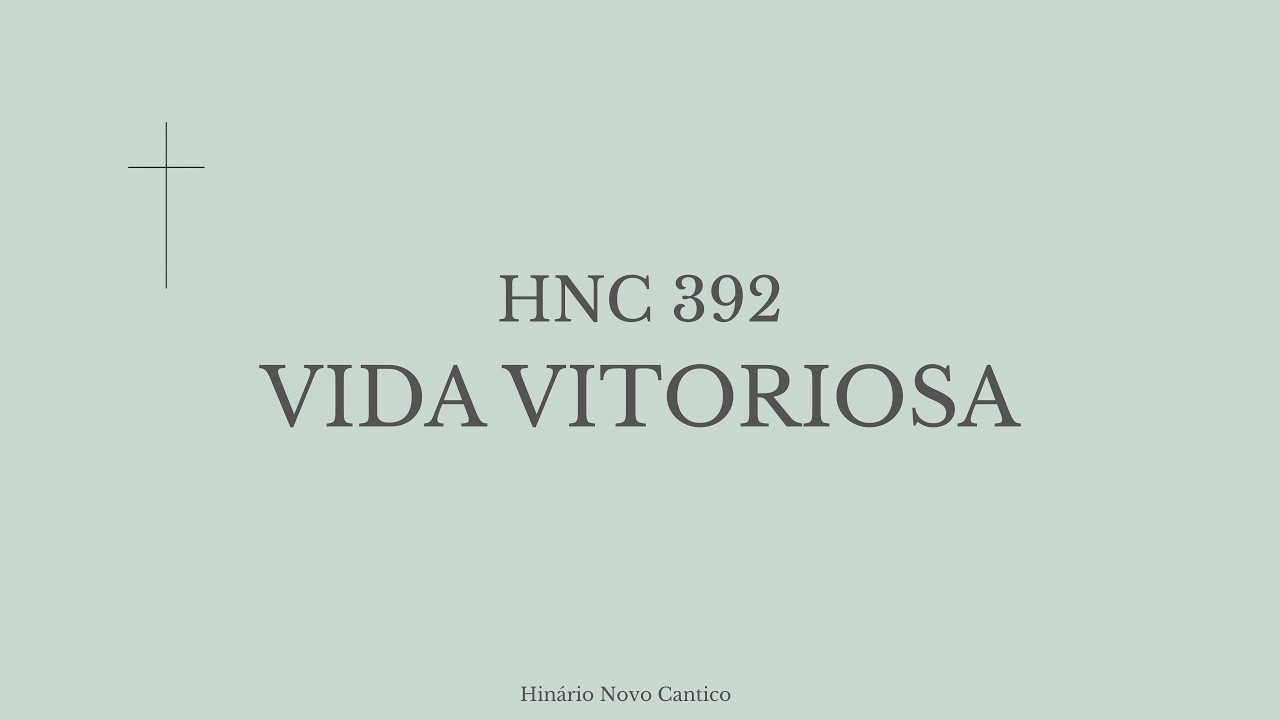 Hino 392 - Vida vitoriosa | Hinário Presbiteriano (Letra)