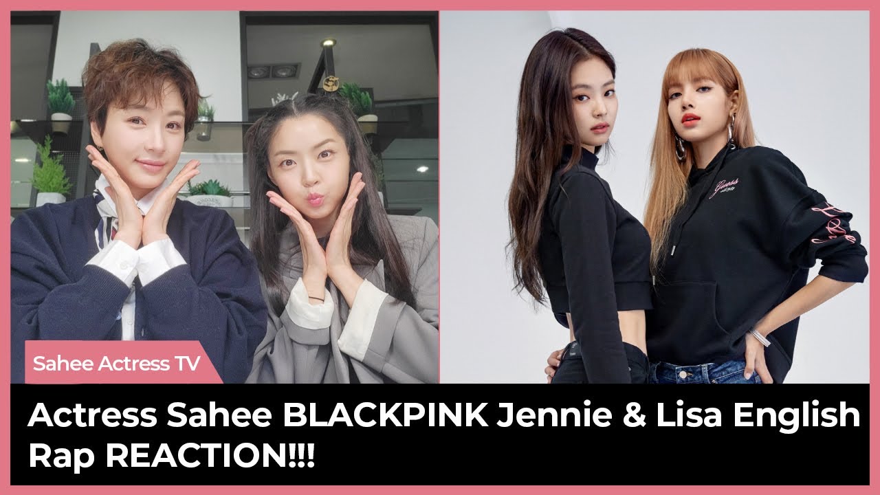 Korean Actress Sahee Reacting to BLACKPINK Jennie & Lisa English Rap