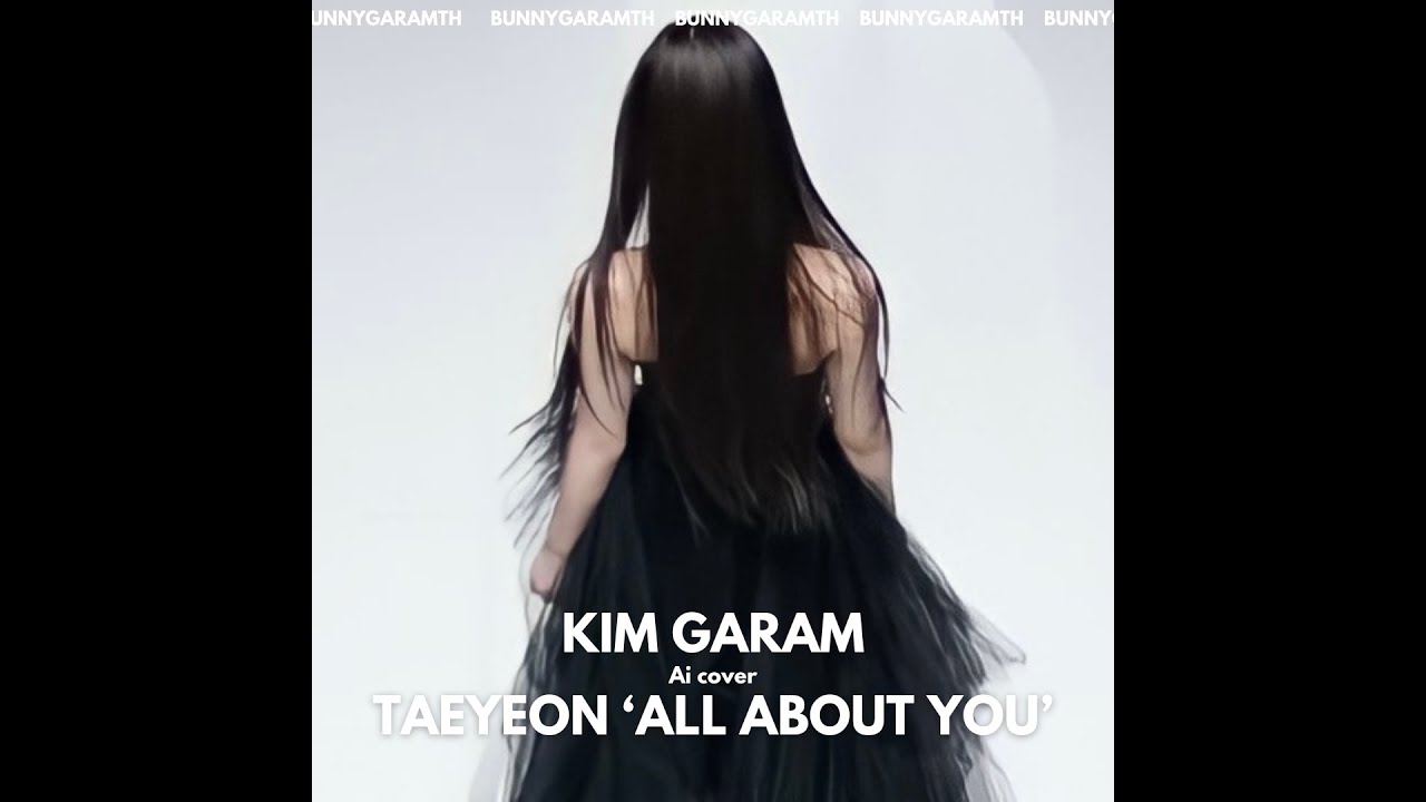 KIM GARAM 'ALL ABOUT YOU' ORIGINAL TAEYEON [AI COVER]