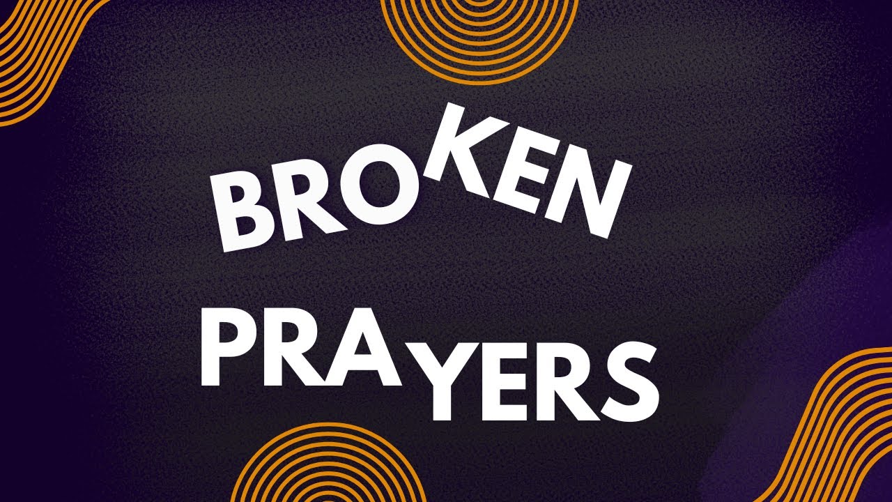 Broken Prayers