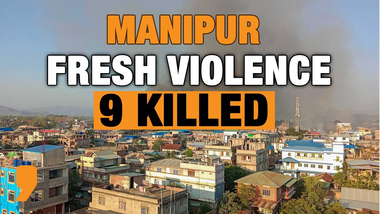 Manipur Conflict | 9 Killed, 10 Injured In Fresh Violence In Manipur | News9
