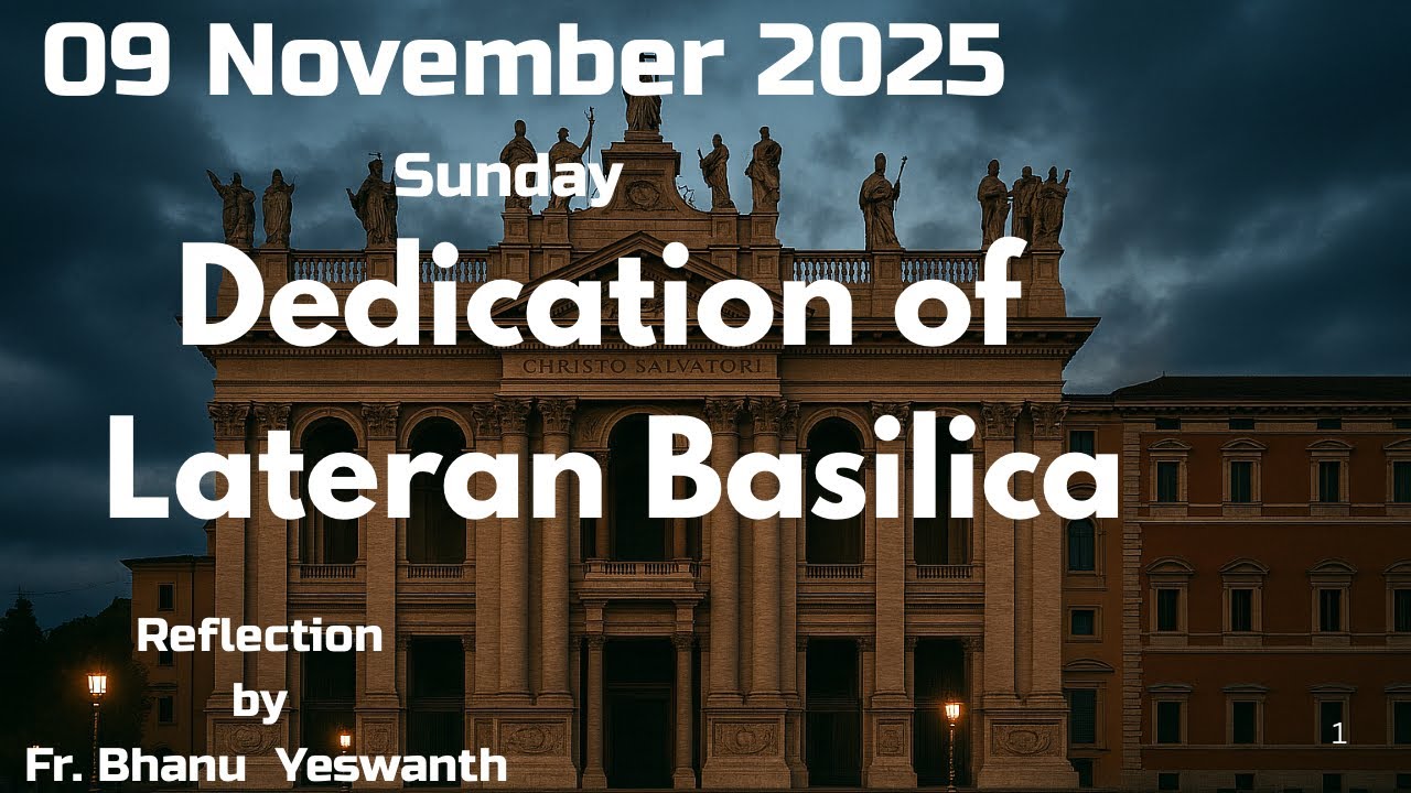 ⚪️ ఆదివారము, 9 నవంబరు 2025- లాటారను మహా ఆలయ ప్రతిష్ఠ - “నీ గృహము నందు నాకు గల ఆసక్తి నన్ను దహించును”