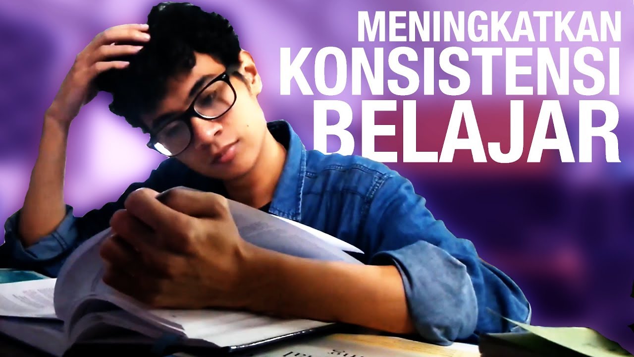 Cara Supaya Konsisten Belajar