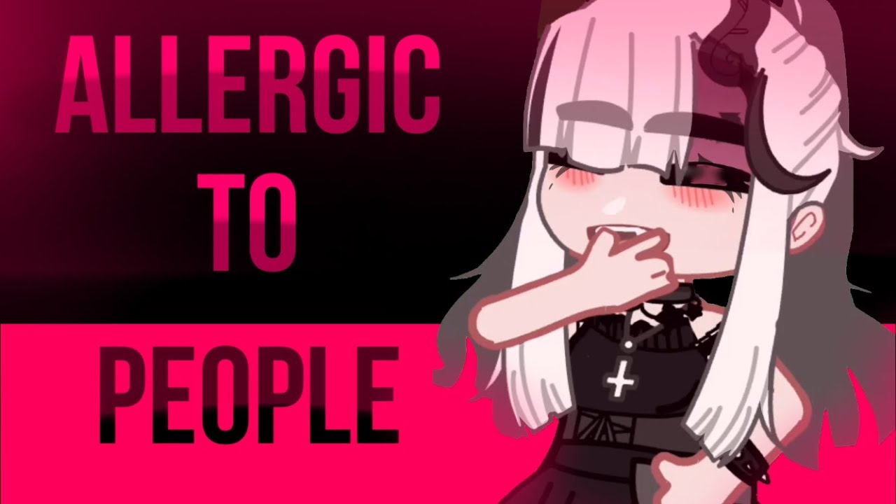 Allergic to People Meme // Gacha + Animation //