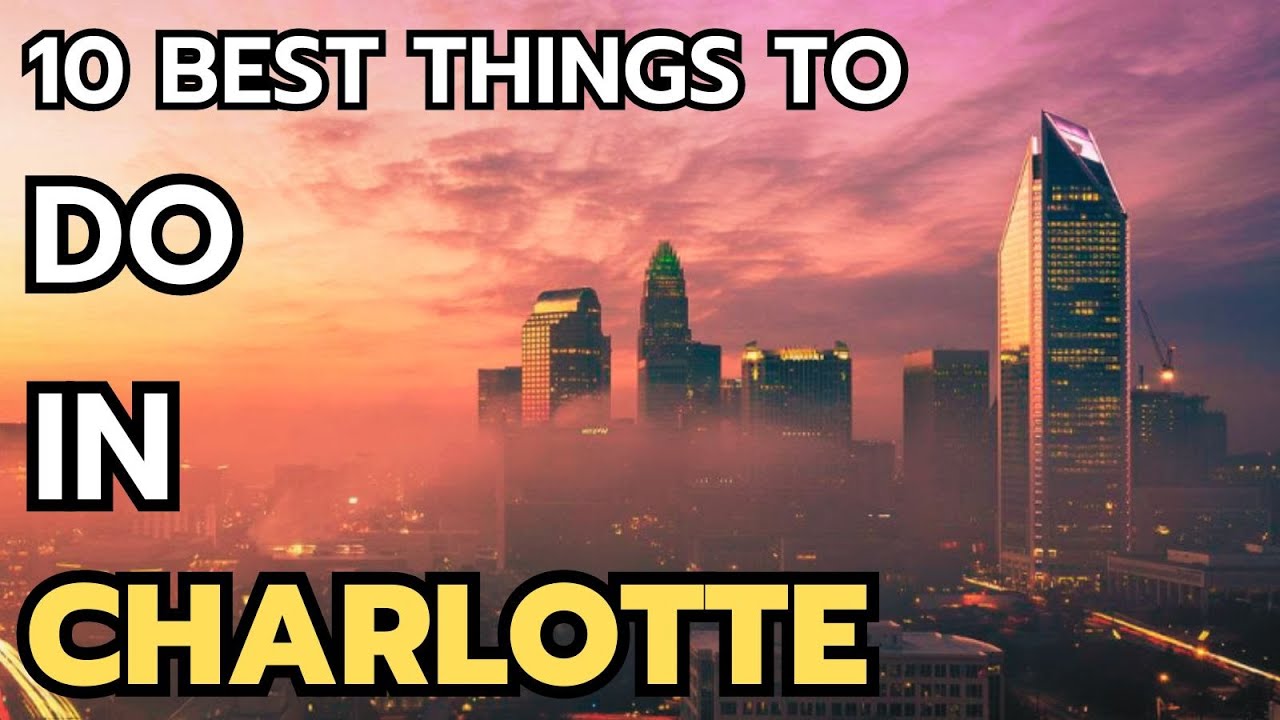 The 10 Best Things to do in Charlotte in 2026 & 2027