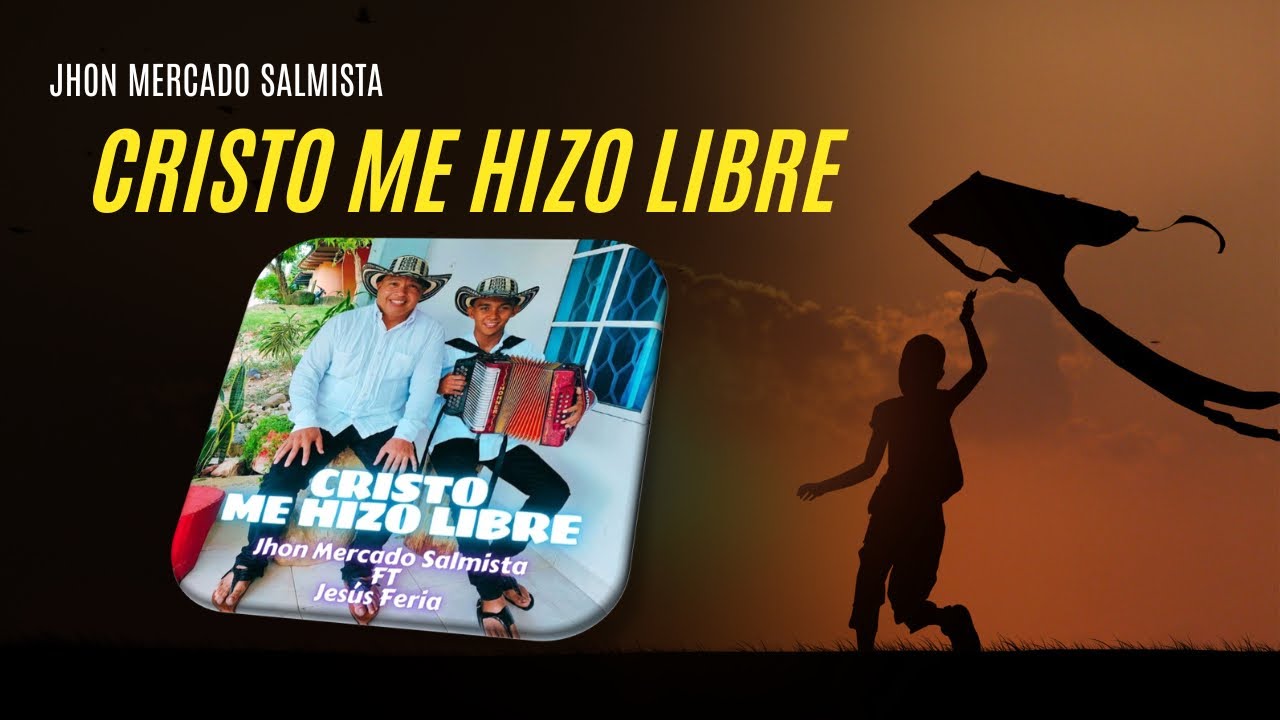 Cristo me hizo libre - Jhon Mercado y Jesús Feria