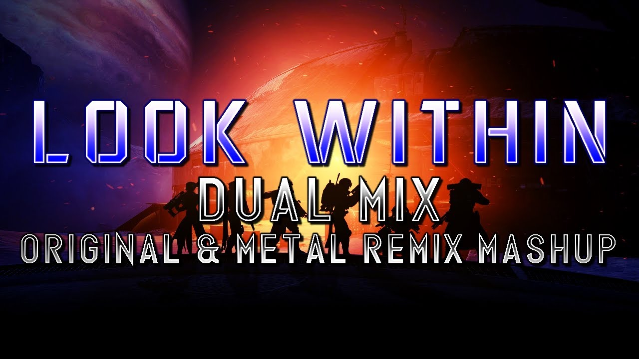 Look Within (Destiny 2: Beyond Light) - Dual Mix (Original & Metal Remix Mashup)