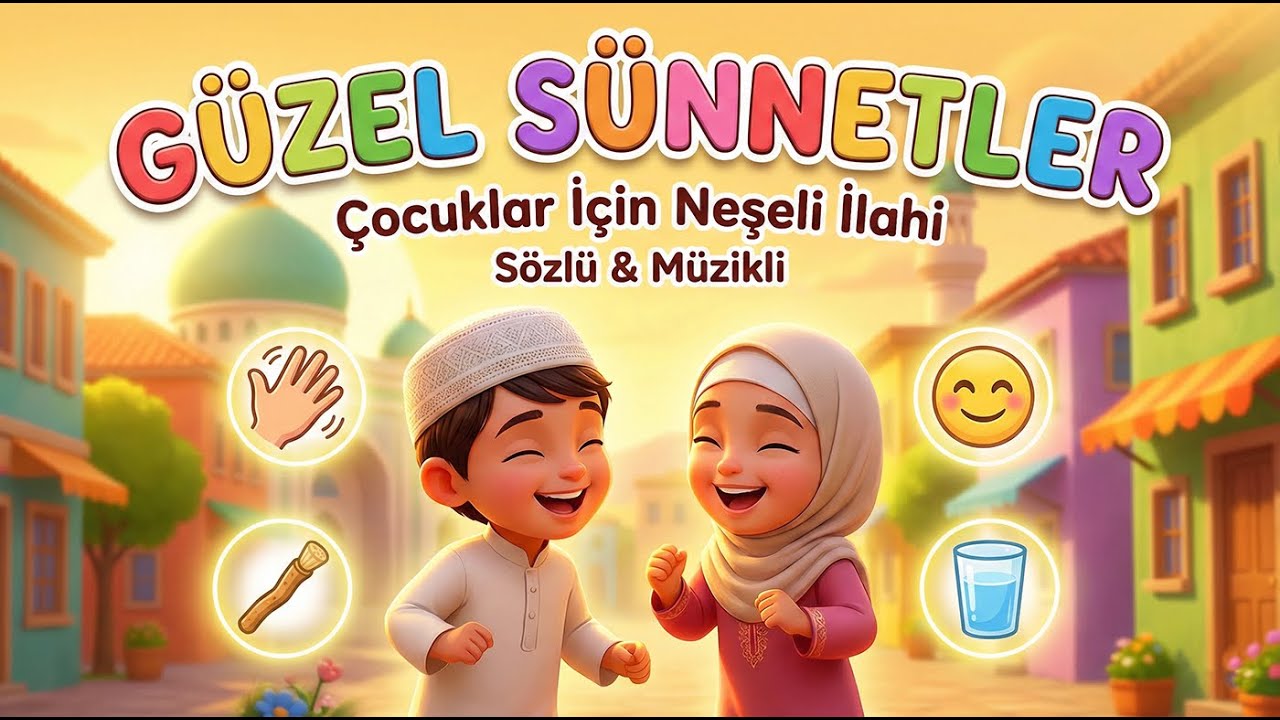 Güzel Sünnetler - Çocuklar İçin Eğitici ve Neşeli İlahi 🎵