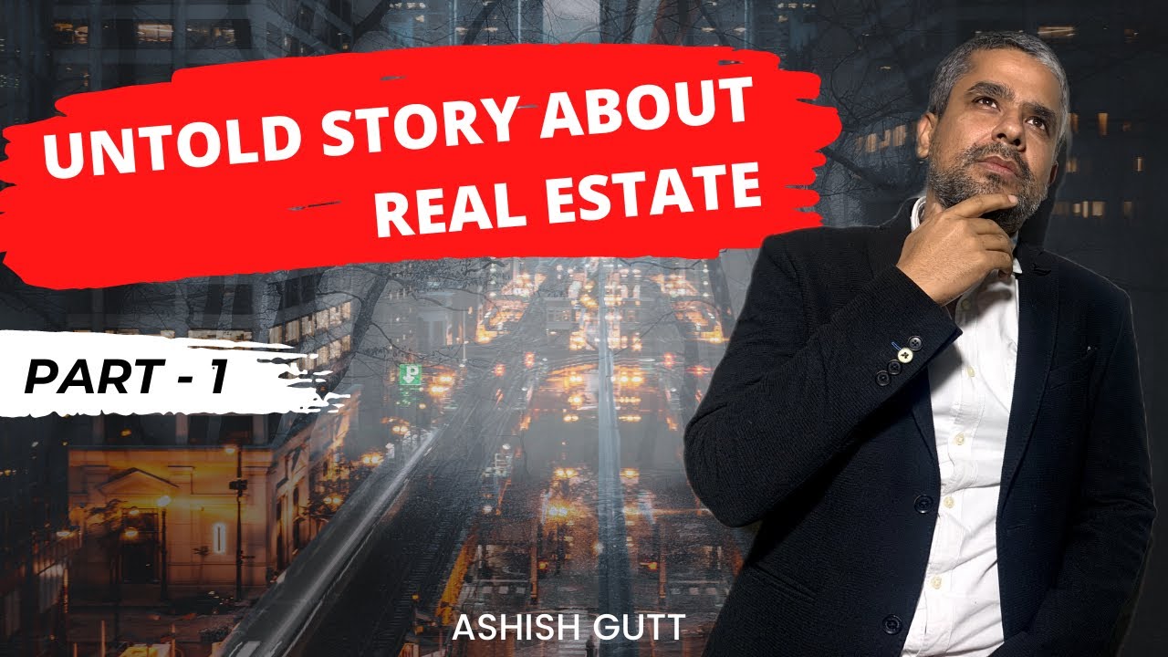 Untold Truth About Real Estate Industry Part-1 || Ashish Gutt