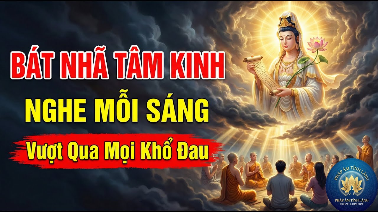 Nghe Mỗi Sáng: Sự Tích Bát Nhã Tâm Kinh - Trí Tuệ Vượt Qua Mọi Khổ Đau