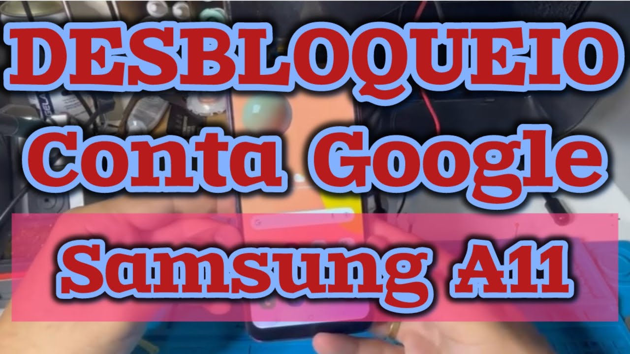 Desbloqueio Conta Google A11 - método pelo pc grátis e fácil