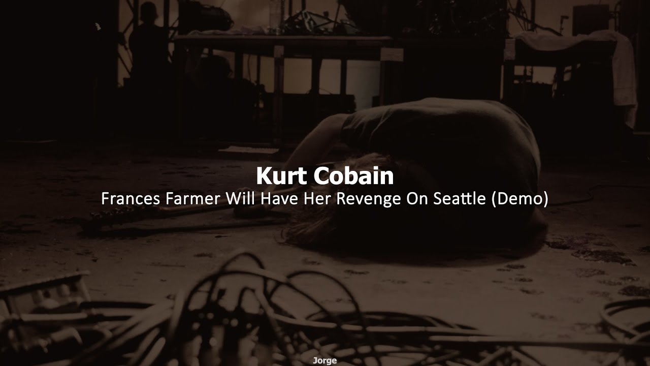 Kurt Cobain - Frances Farmer Will Have Her Revenge On Seattle (Demo subtitulada)
