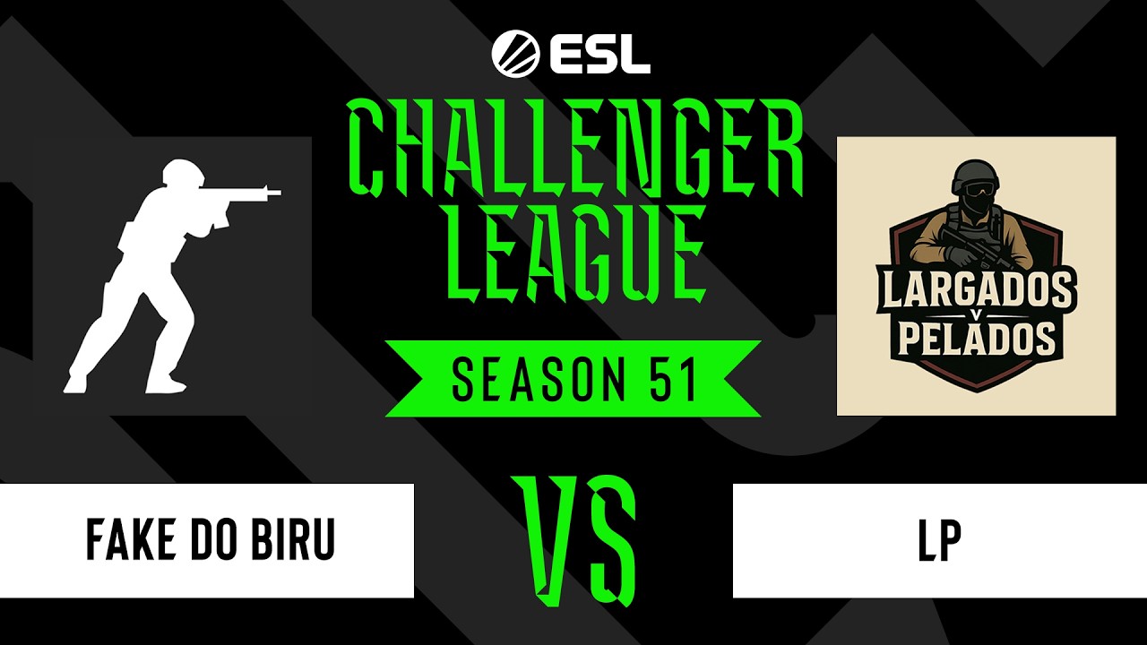 Fake do Biru vs LP - ESL Challenger League - Season 51 - SA