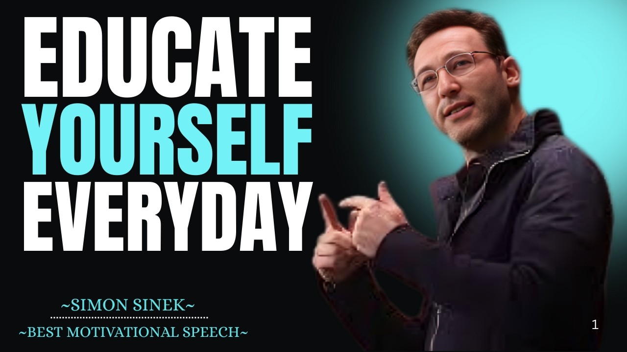 Educate Yourself Daily | Best Motivational Speech by Simon Sinek