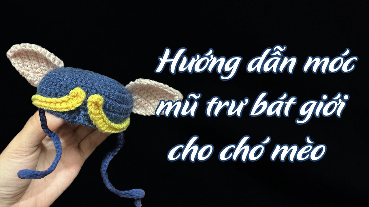 Hướng dẫn móc mũ trư bát giới cho chó mèo | Crochet Hat for Cat and Dog