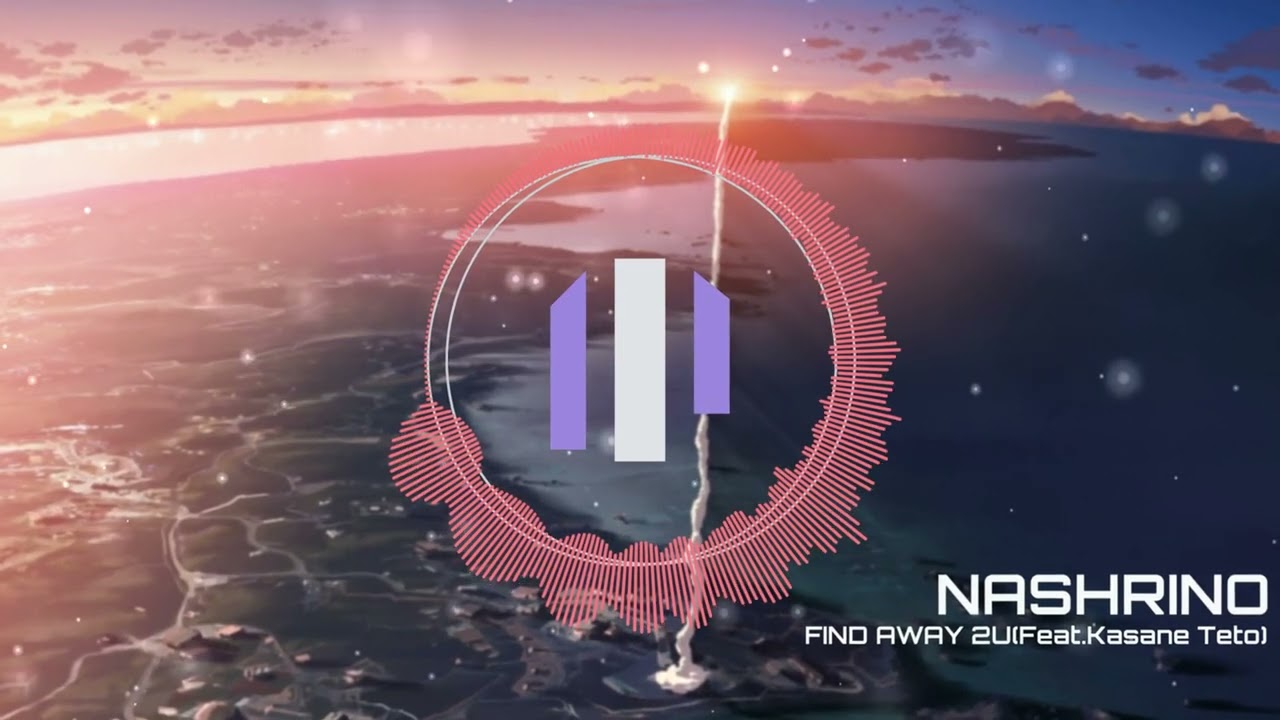 NASHRINO - FIND AWAY 2U(Feat. Kasane Teto)