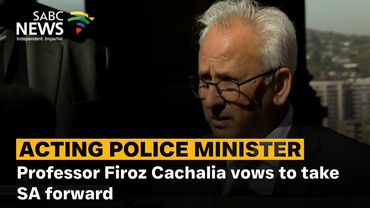 Acting Police Minister | Prof. Firoz Cachalia vows to take SA forward