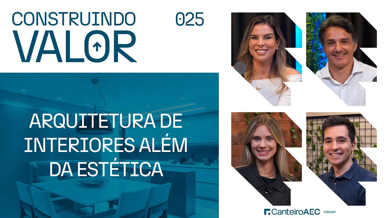 Construindo Valor 025 | Arquitetura de interiores além da estética - Mariana Pesca