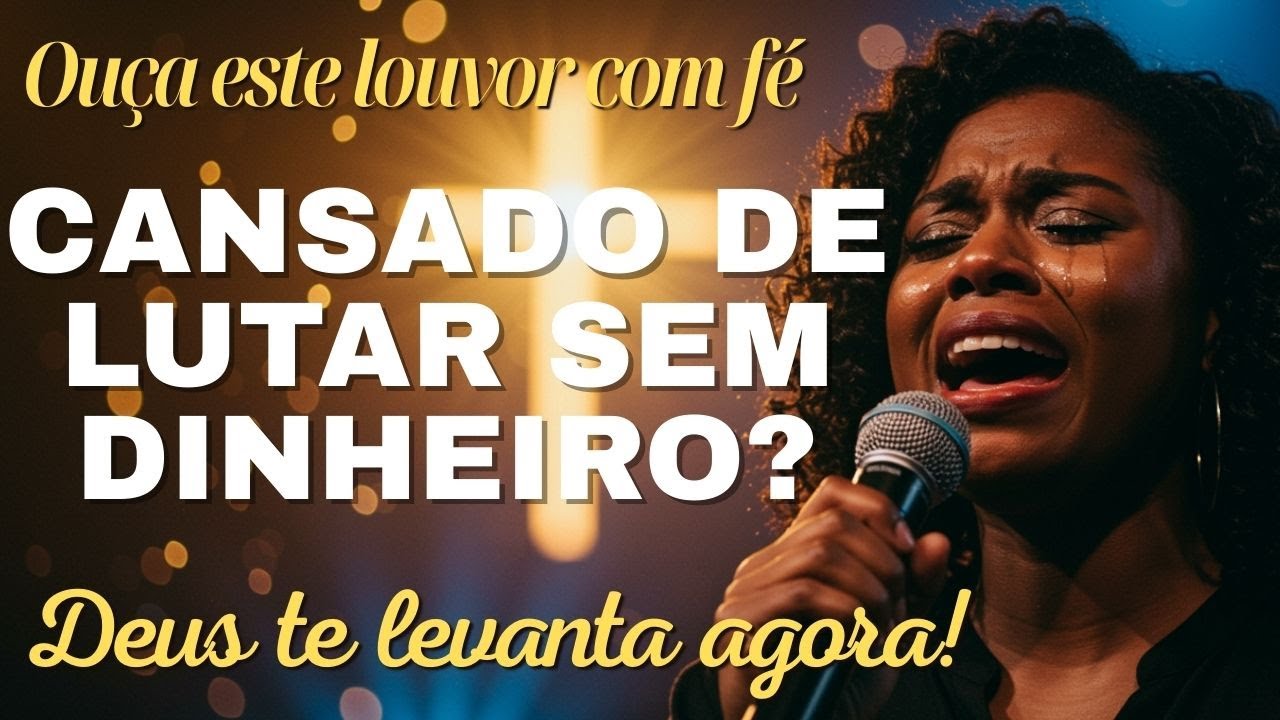 Louvores de Adoração | As Melhores Músicas Gospel para quem está Desanimado pela Falta de Dinheiro