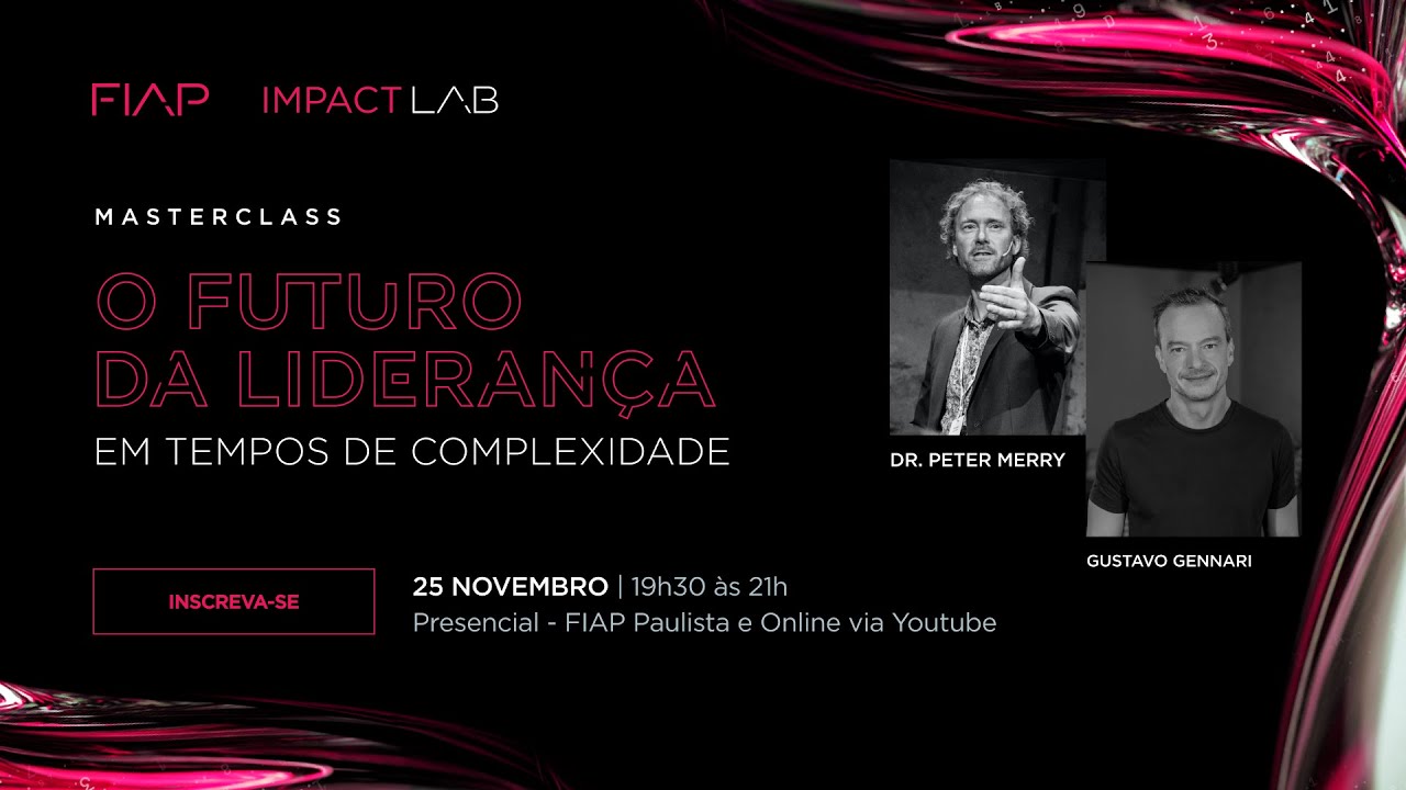 FIAP e IMPACT LAB Masterclass: O futuro da lideran&ccedil;a em tempos de complexidade