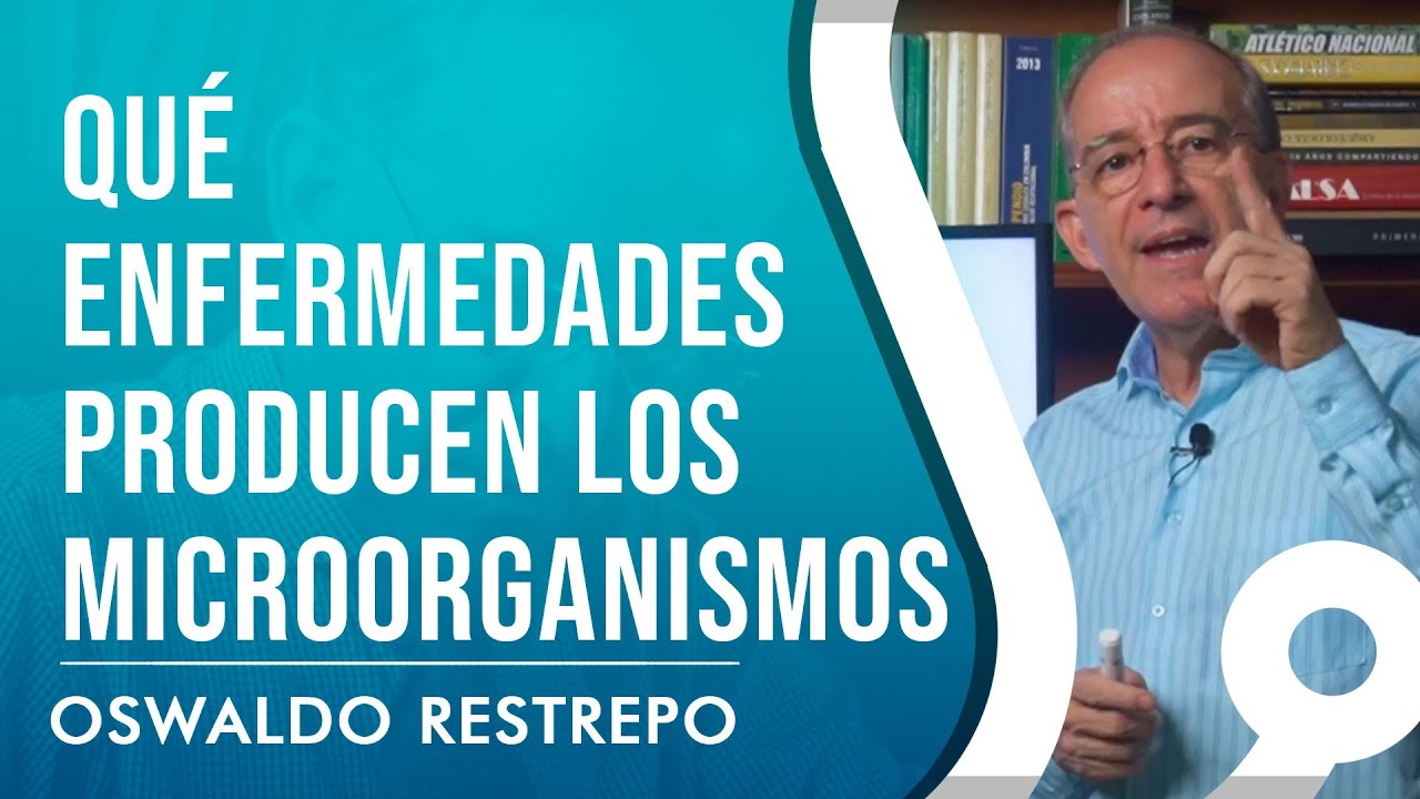 Qué Enfermedades Producen Los Microorganismos - Oswaldo Restrepo RSC
