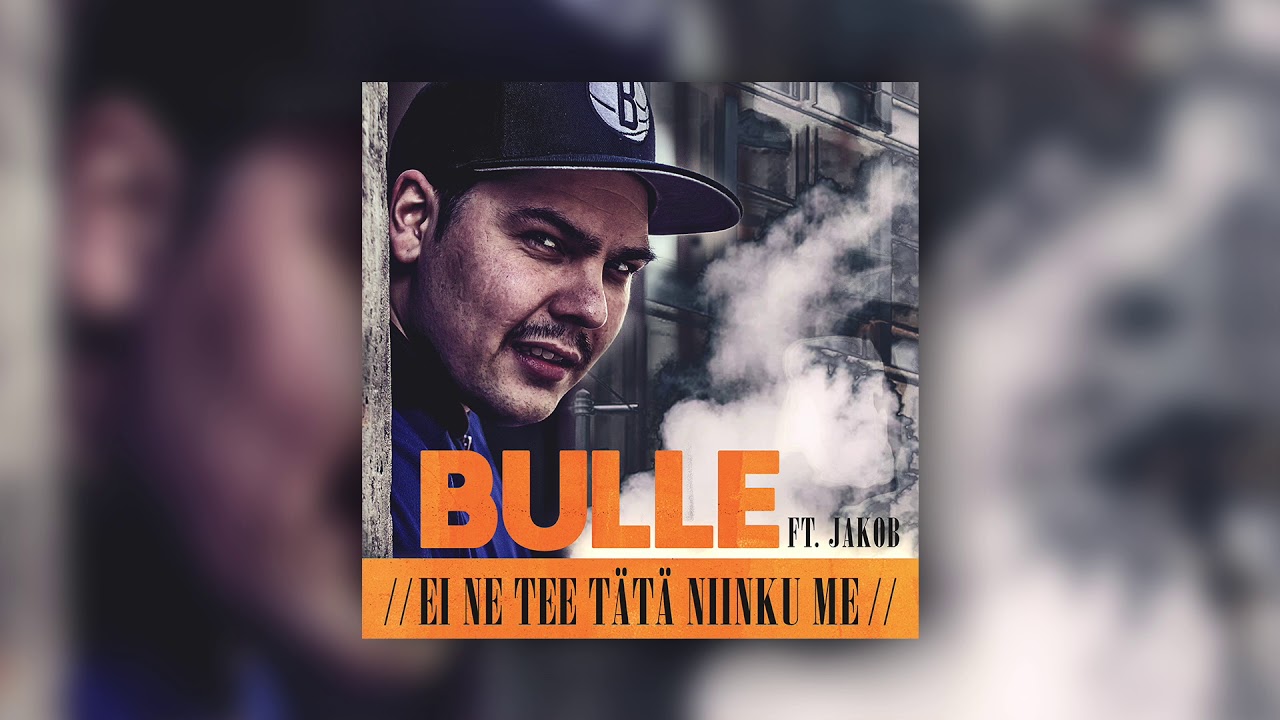 Bulle - Ei Ne Tee Tätä Niinku Me ft. Jakob