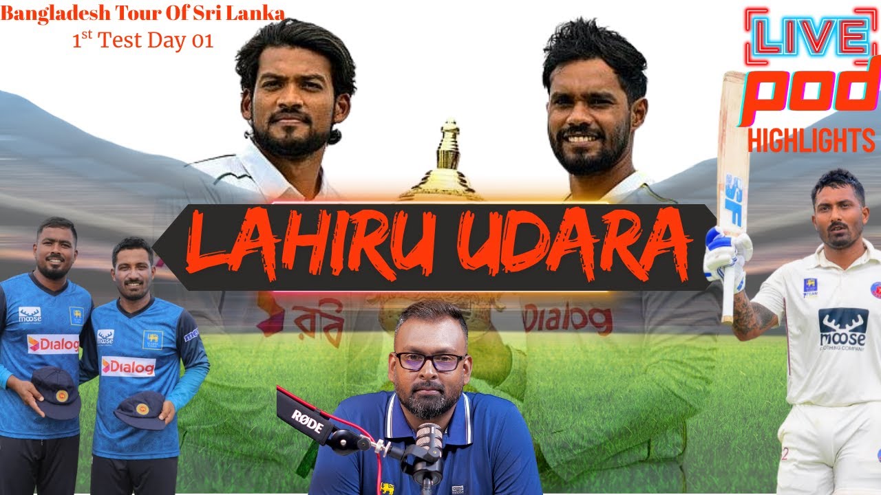 Lahiru Udara| Live Pod Highlights| Sri Lanka vs Bangladesh