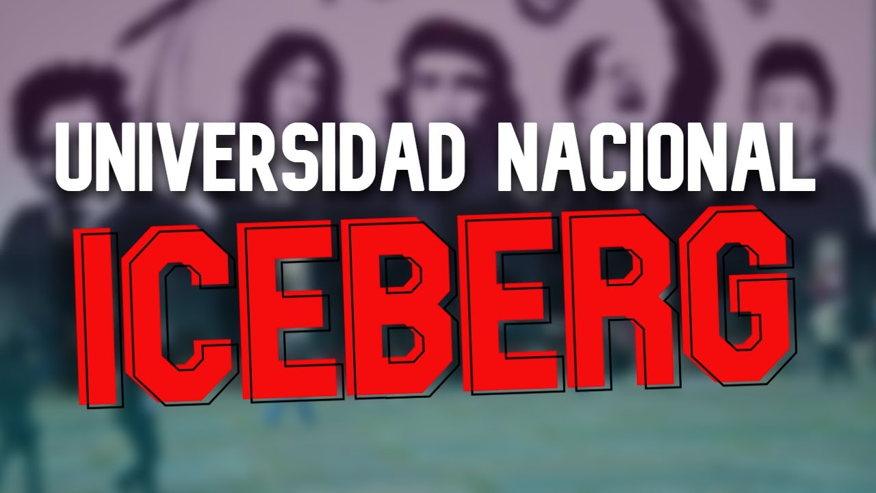 El ICEBERG de la universidad NACIONAL