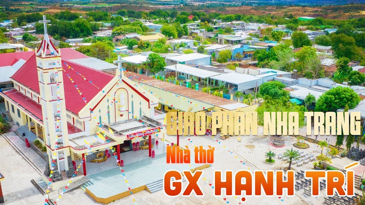 [Nhà thờ Giáo Phận Nha Trang] TẬP 17 | Nhà thờ Giáo Xứ Hạnh Trí, Quảng Sơn, Ninh Sơn, Ninh Thuận