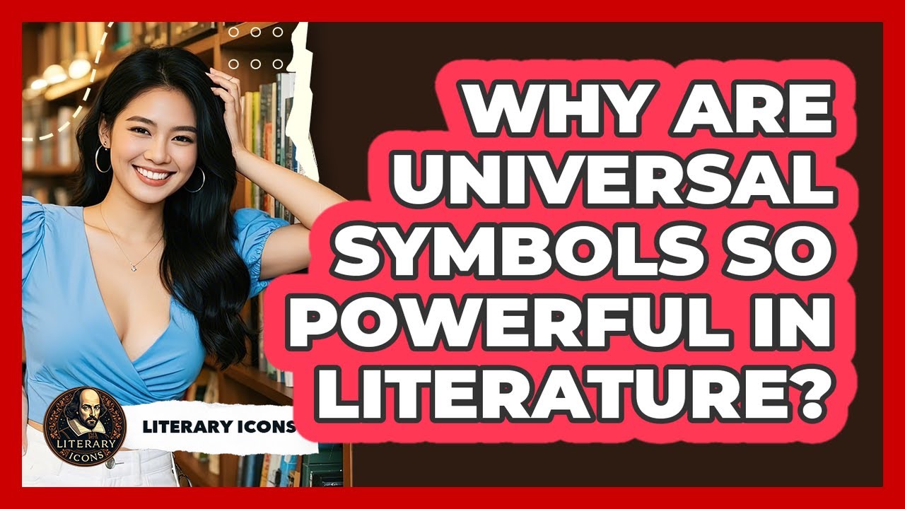 Why Are Universal Symbols So Powerful In Literature? - Literary Icons