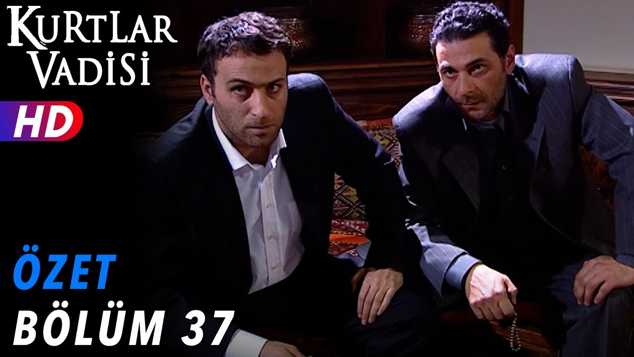 37.B&ouml;l&uuml;m - Kurtlar Vadisi | &Ouml;zet