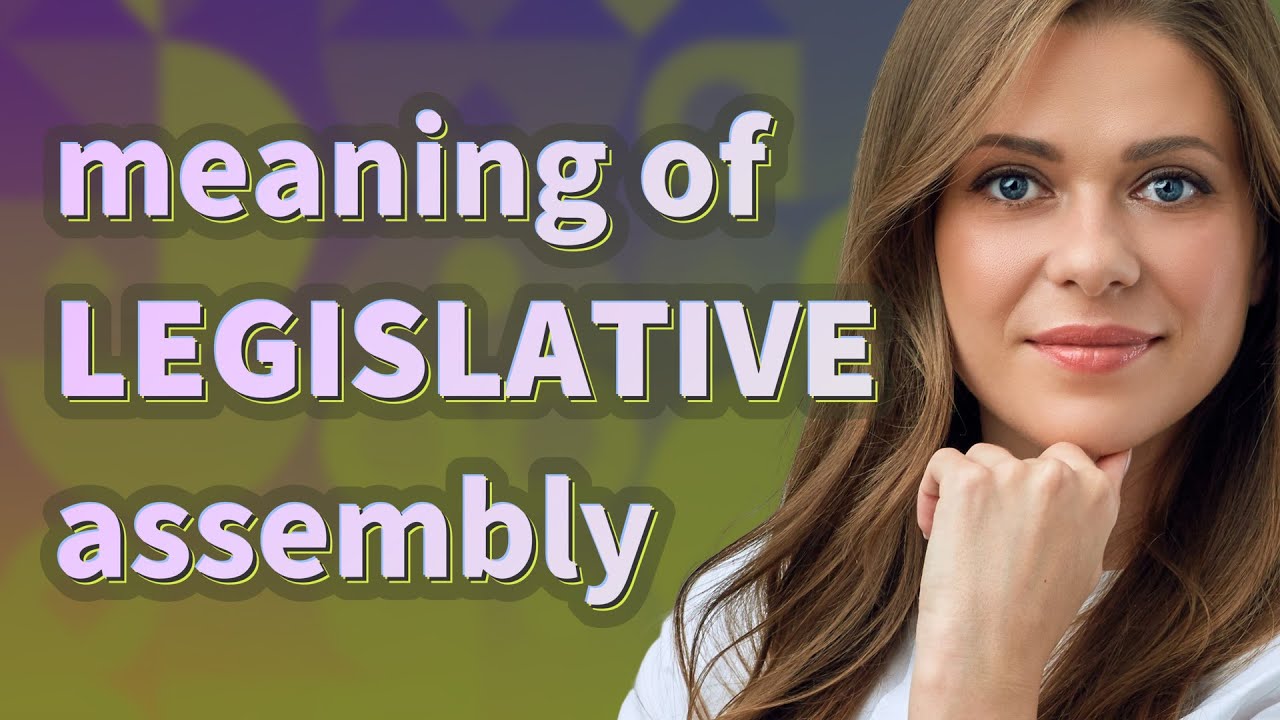 Legislative assembly | meaning of Legislative assembly