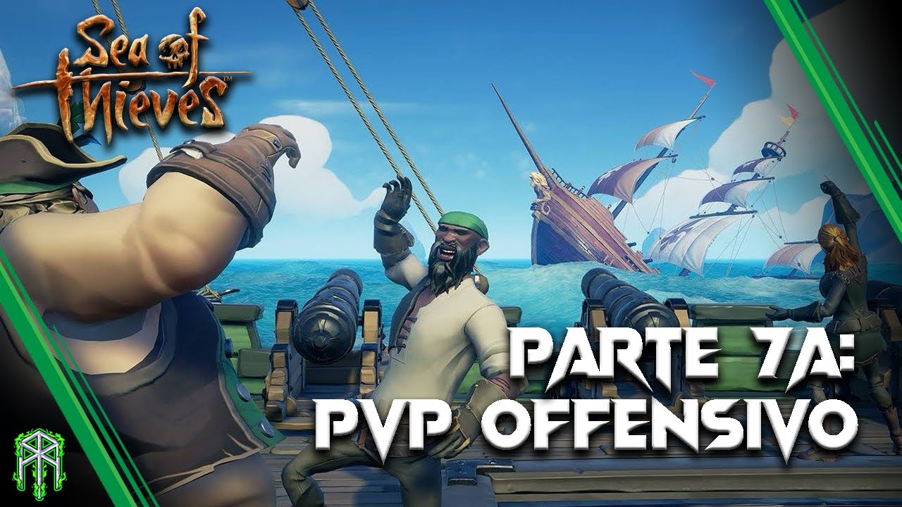 GUIDA PER ASPIRANTI PIRATI ♠ Parte 7A: PVP OFFENSIVO ♠ Sea of Thieves