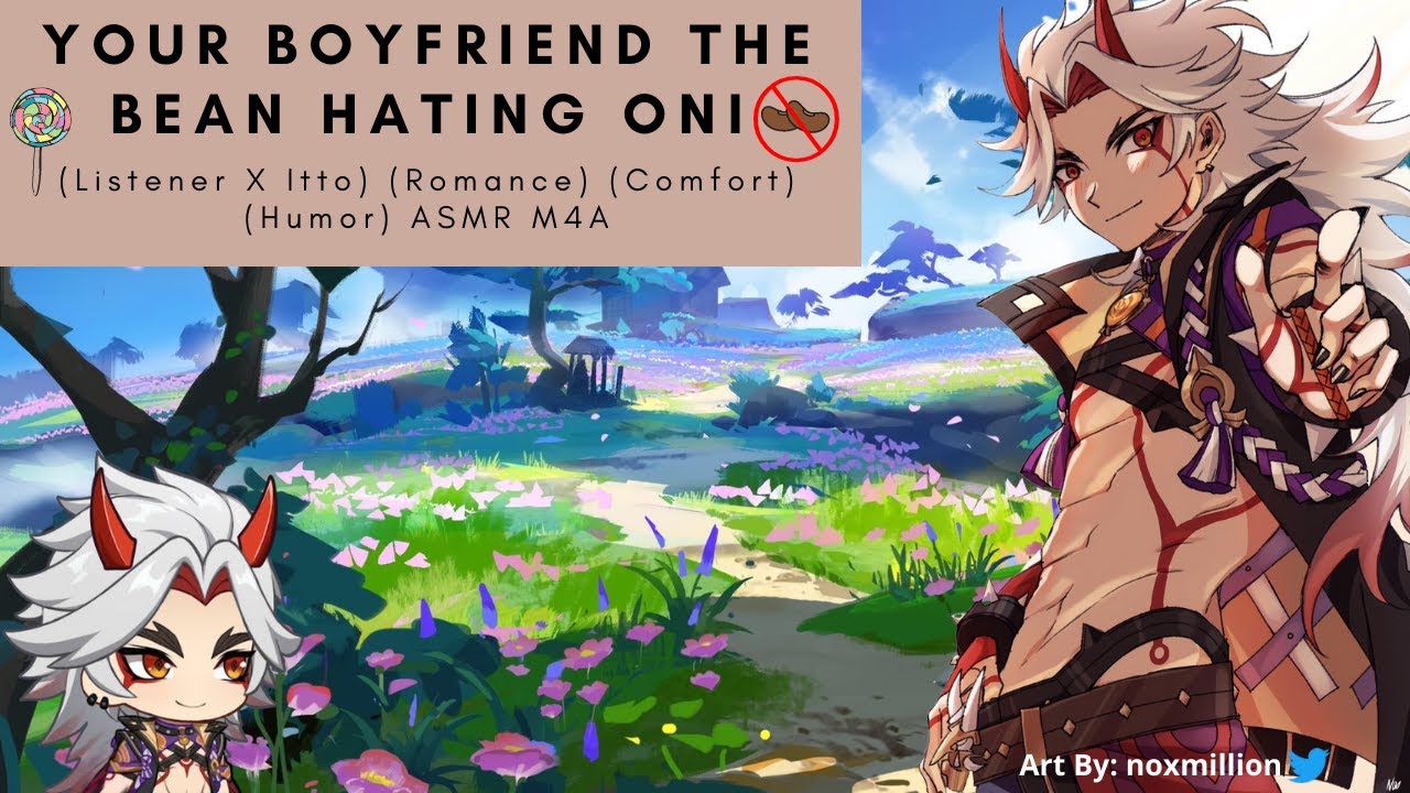 Your Boyfriend The Bean Hating Oni (Listener X Itto) (Romance) (Comfort) (Humor) ASMR M4A